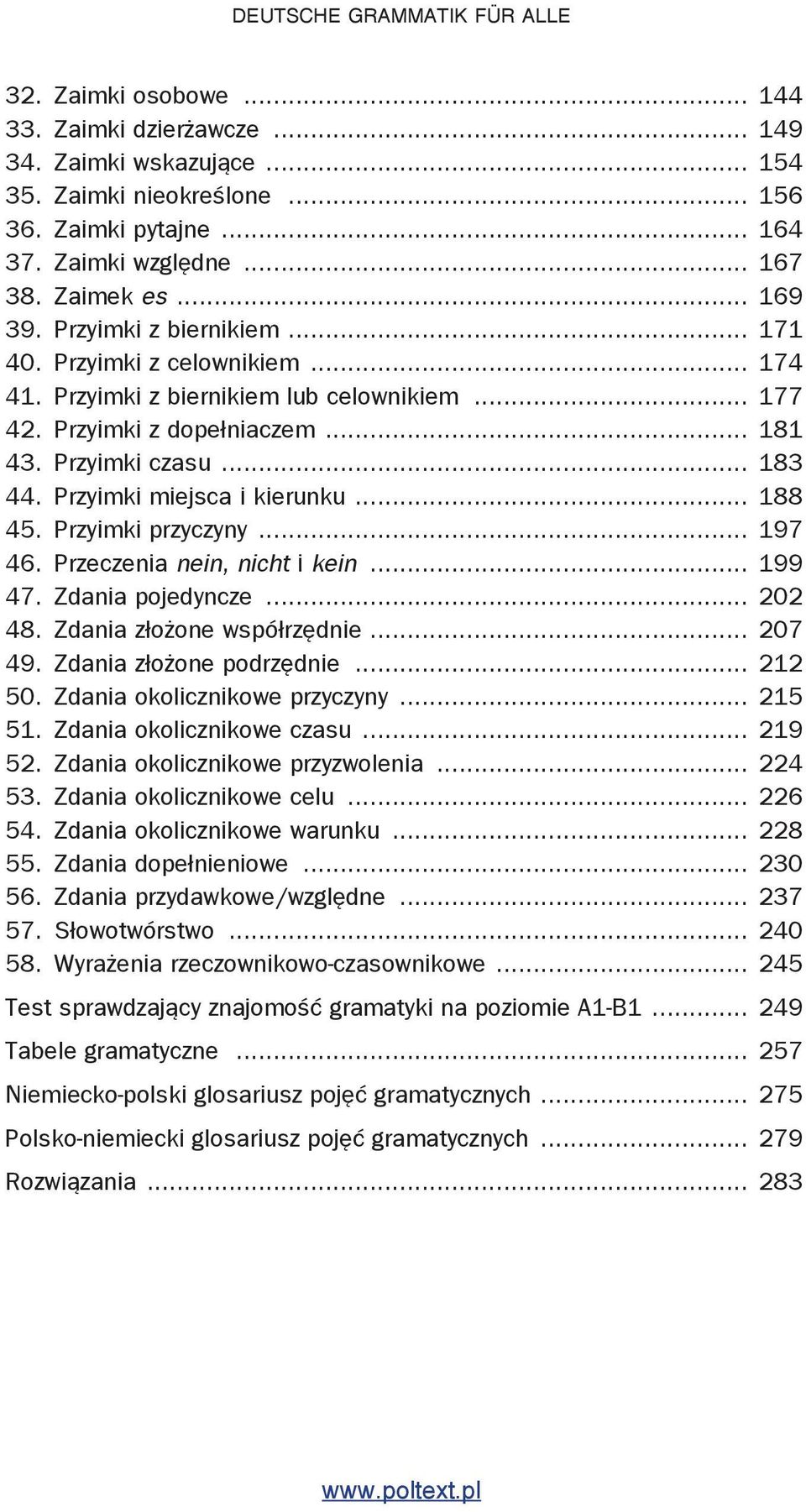 Przyimki miejsca i kierunku... 188 45. Przyimki przyczyny... 197 46. Przeczenia nein, nicht i kein... 199 47. Zdania pojedyncze... 202 48. Zdania z o one wspó rz dnie... 207 49.