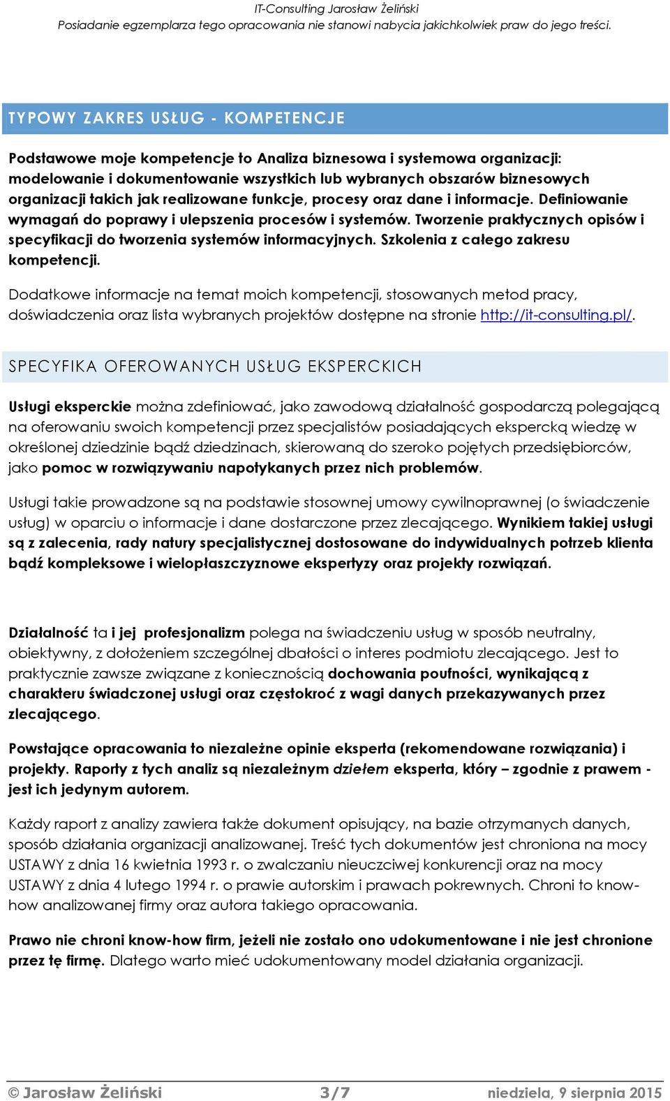 Tworzenie praktycznych opisów i specyfikacji do tworzenia systemów informacyjnych. Szkolenia z całego zakresu kompetencji.