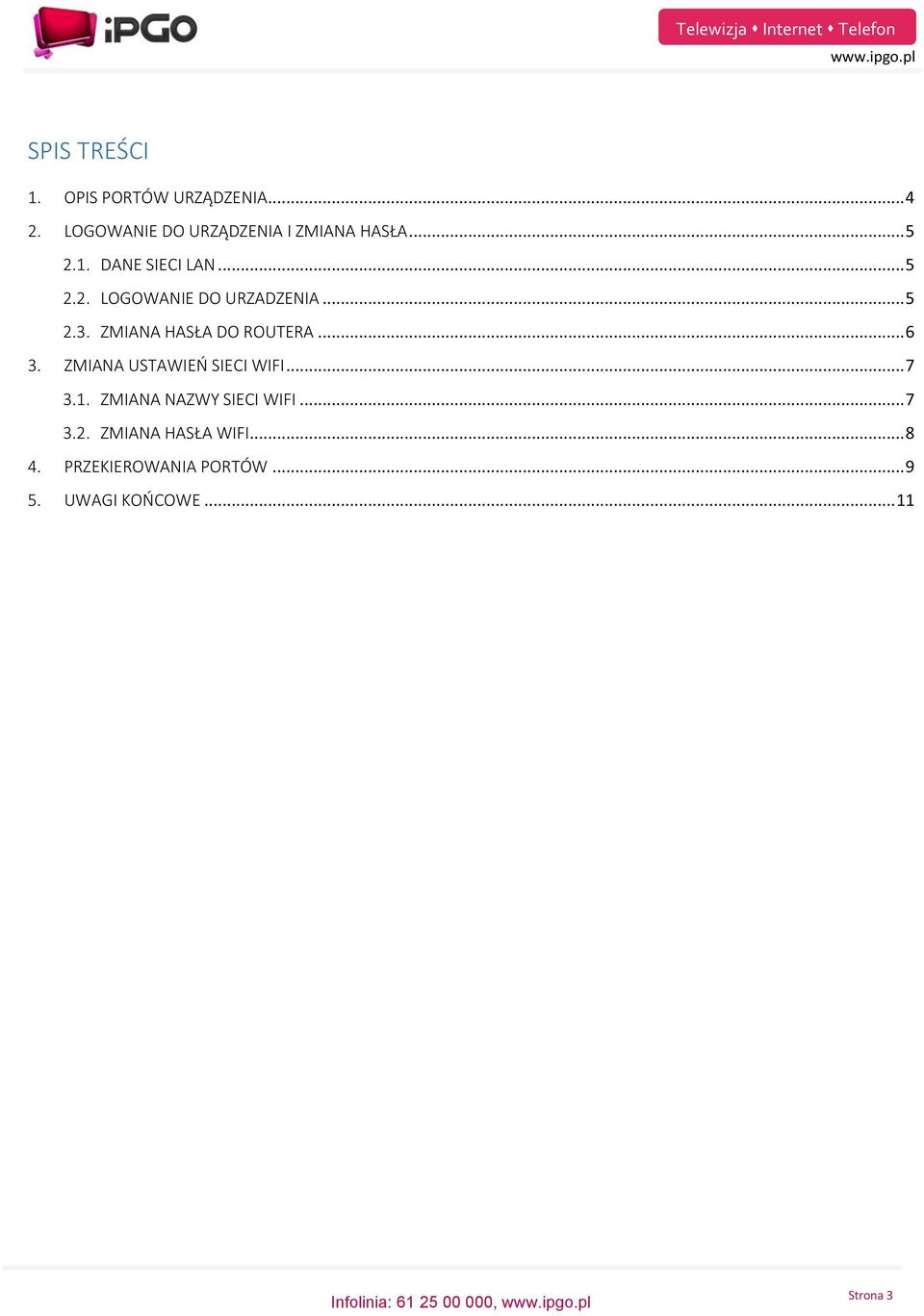 ZMIANA HASŁA DO ROUTERA... 6 3. ZMIANA USTAWIEŃ SIECI WIFI... 7 3.1.