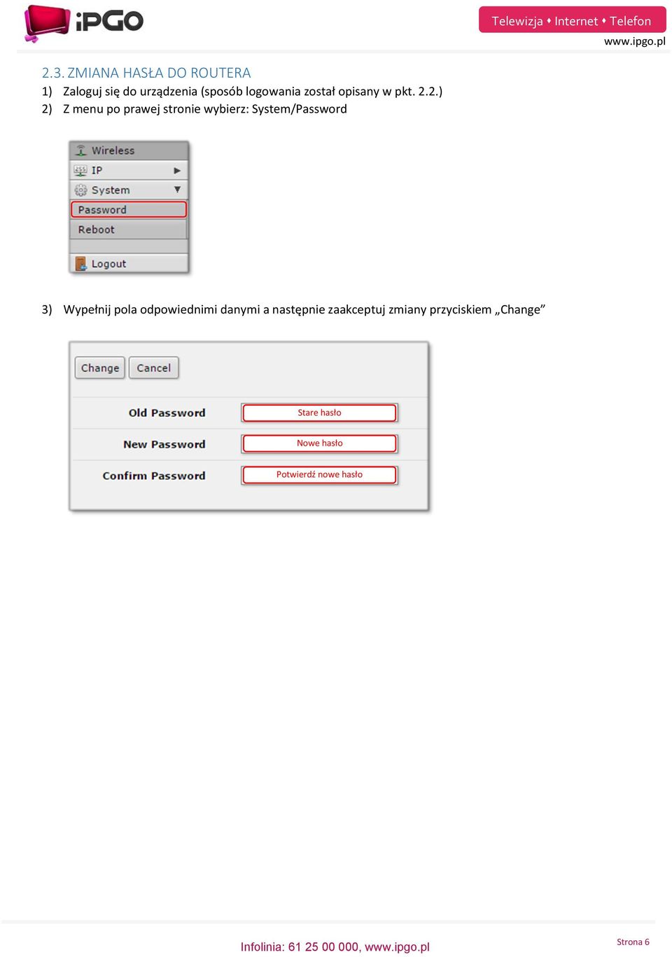 2.) 2) Z menu po prawej stronie wybierz: System/Password 3) Wypełnij pola