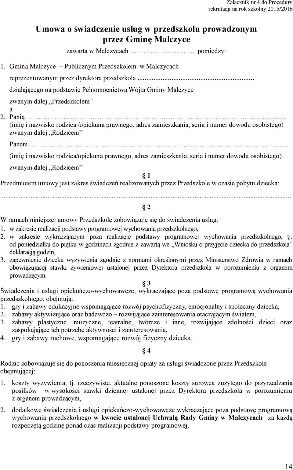 .... (imię i nazwisko rodzica /opiekuna prawnego, adres zamieszkania, seria i numer dowodu osobistego) zwanym dalej Rodzicem Panem.