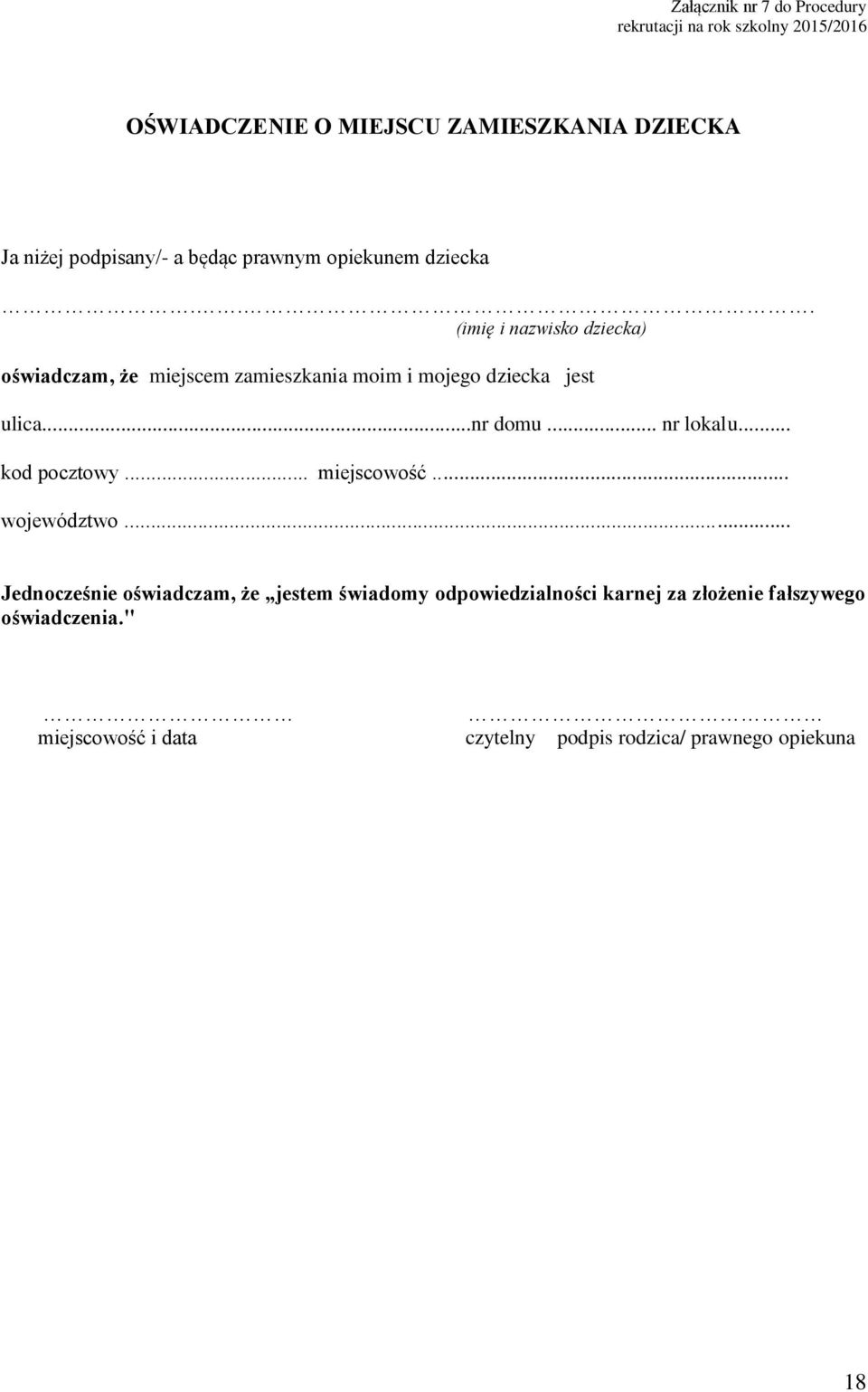 .. (imię i nazwisko dziecka) oświadczam, że miejscem zamieszkania moim i mojego dziecka jest ulica...nr domu... nr lokalu.