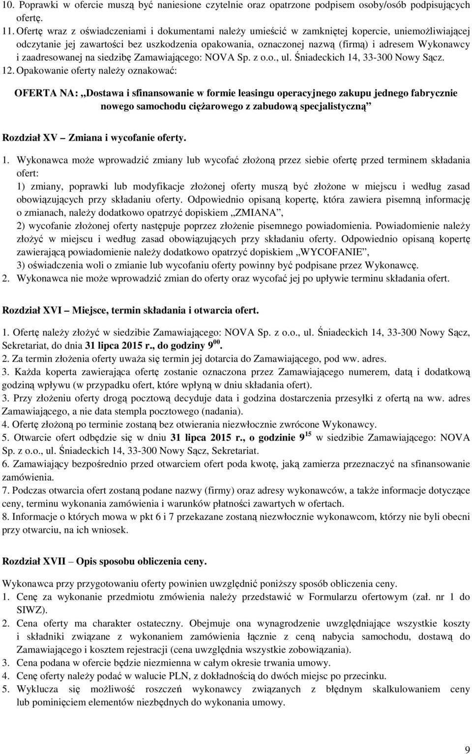 i zaadresowanej na siedzibę Zamawiającego: NOVA Sp. z o.o., ul. Śniadeckich 14, 33-300 Nowy Sącz. 12.