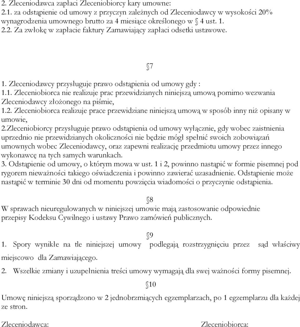 2. Zleceniobiorca realizuje prace przewidziane niniejszą umową w sposób inny niż opisany w umowie, 2.