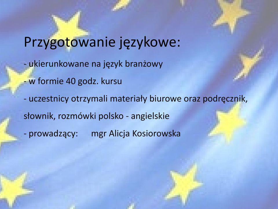 kursu - uczestnicy otrzymali materiały biurowe oraz