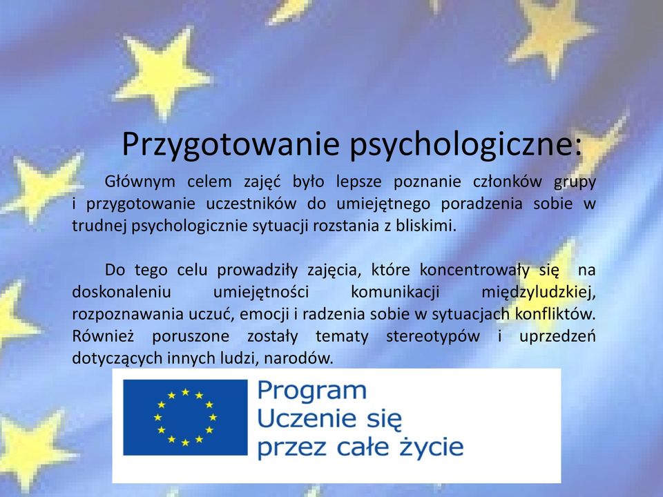 Do tego celu prowadziły zajęcia, które koncentrowały się na doskonaleniu umiejętności komunikacji międzyludzkiej,