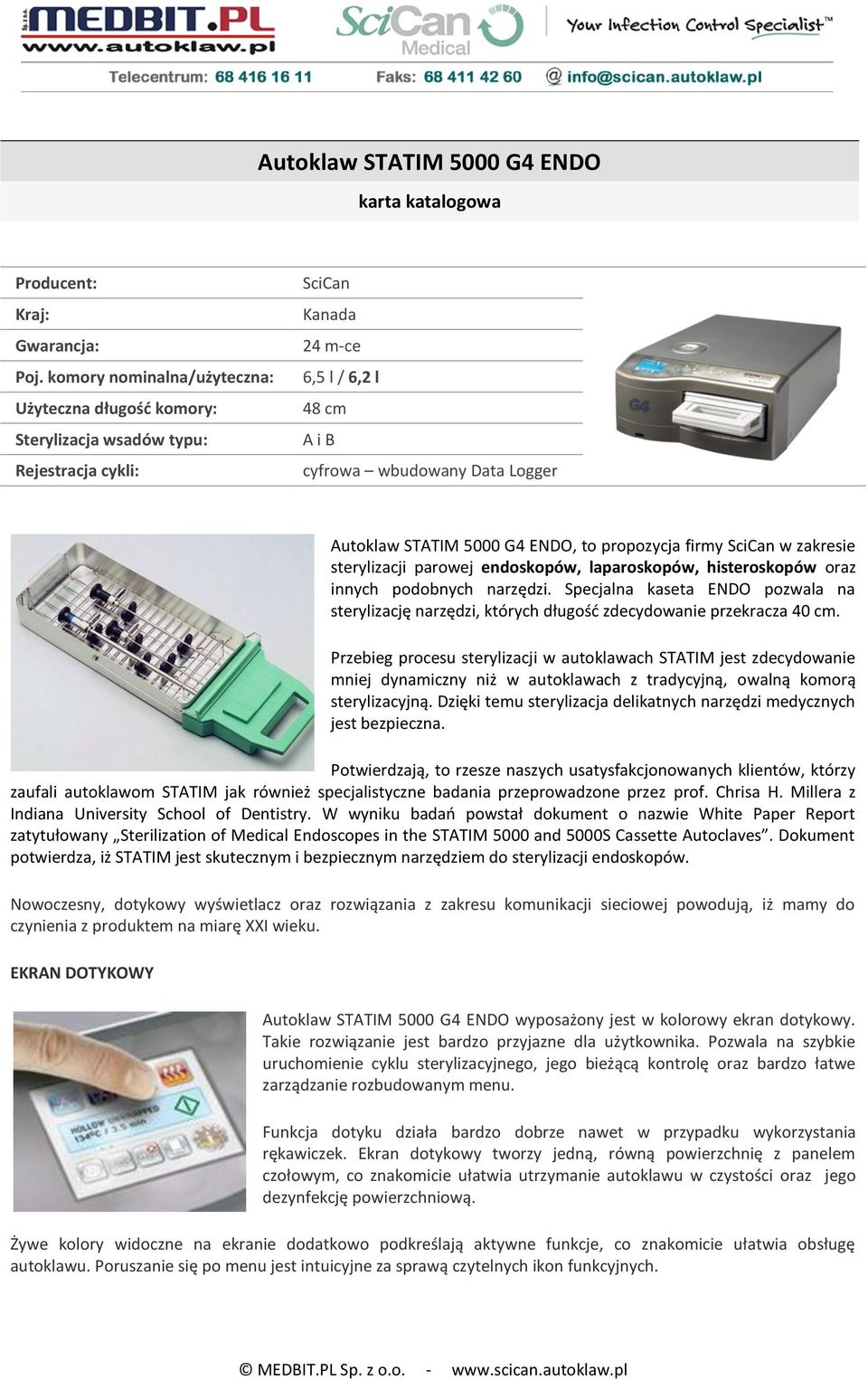 G4 ENDO, to propozycja firmy SciCan w zakresie sterylizacji parowej endoskopów, laparoskopów, histeroskopów oraz innych podobnych narzędzi.