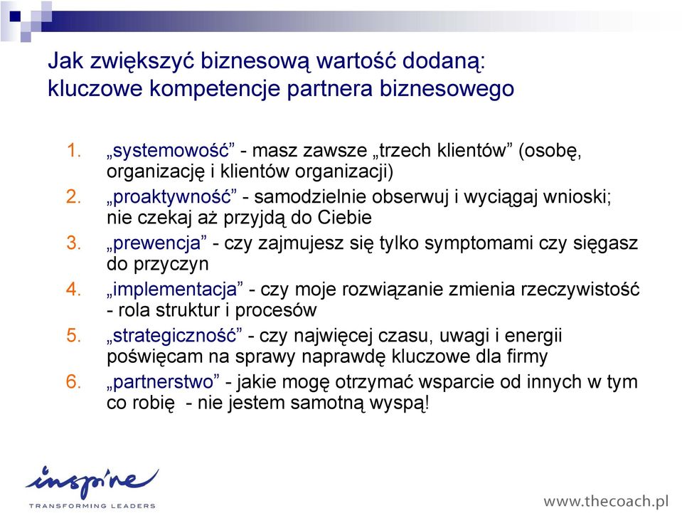 proaktywno -samodzielnie obserwuj i wyci gaj wnioski; nie czekaj a przyjd do Ciebie 3.