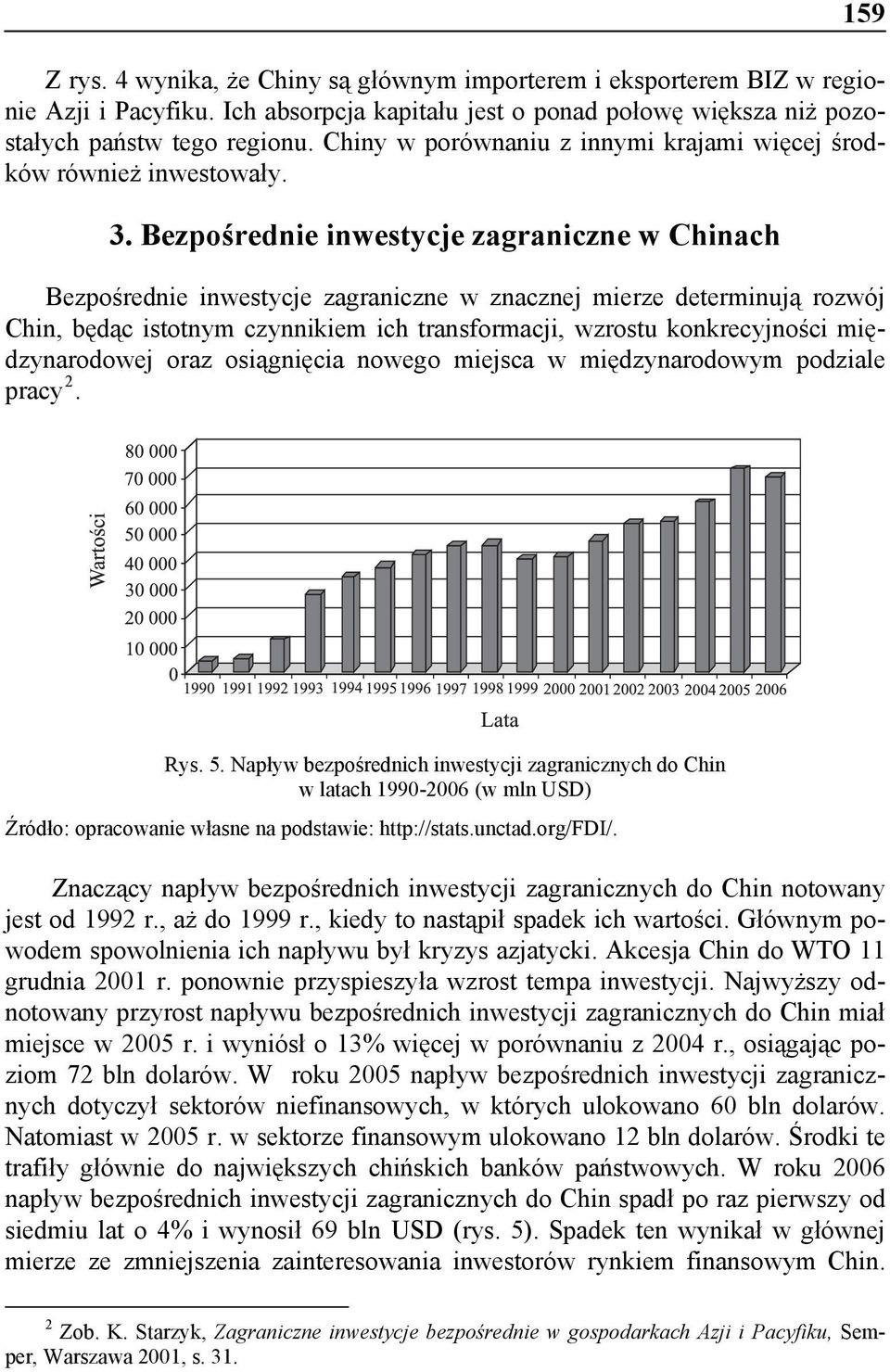 Bezpośrednie inwestycje zgrniczne w Chinch Bezpośrednie inwestycje zgrniczne w zncznej mierze determinują rozwój Chin, będąc istotnym czynnikiem ich trnsformcji, wzrostu konkrecyjności międzynrodowej