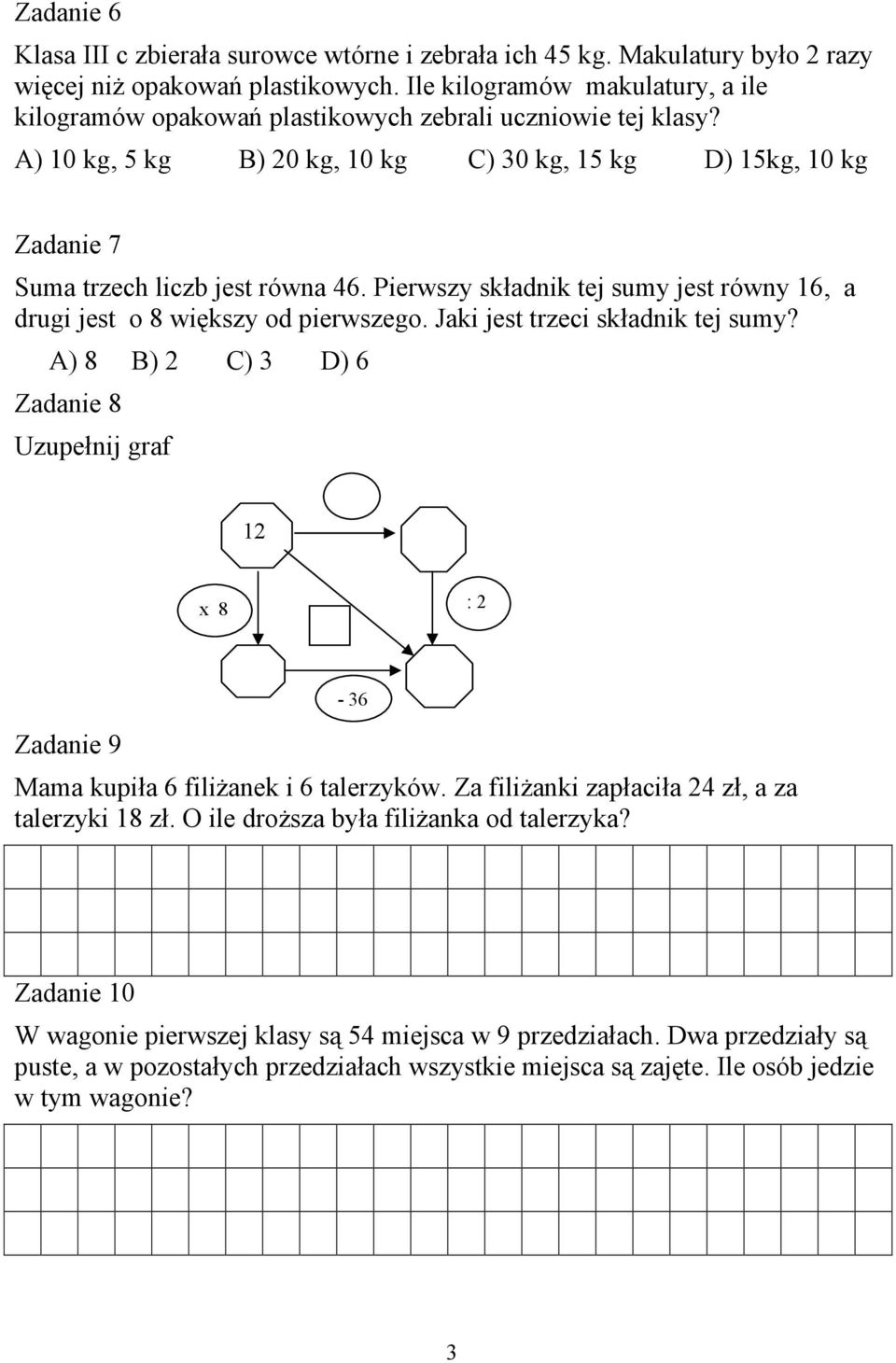 Pierwszy składnik tej sumy jest równy 16, a drugi jest o 8 większy od pierwszego. Jaki jest trzeci składnik tej sumy?