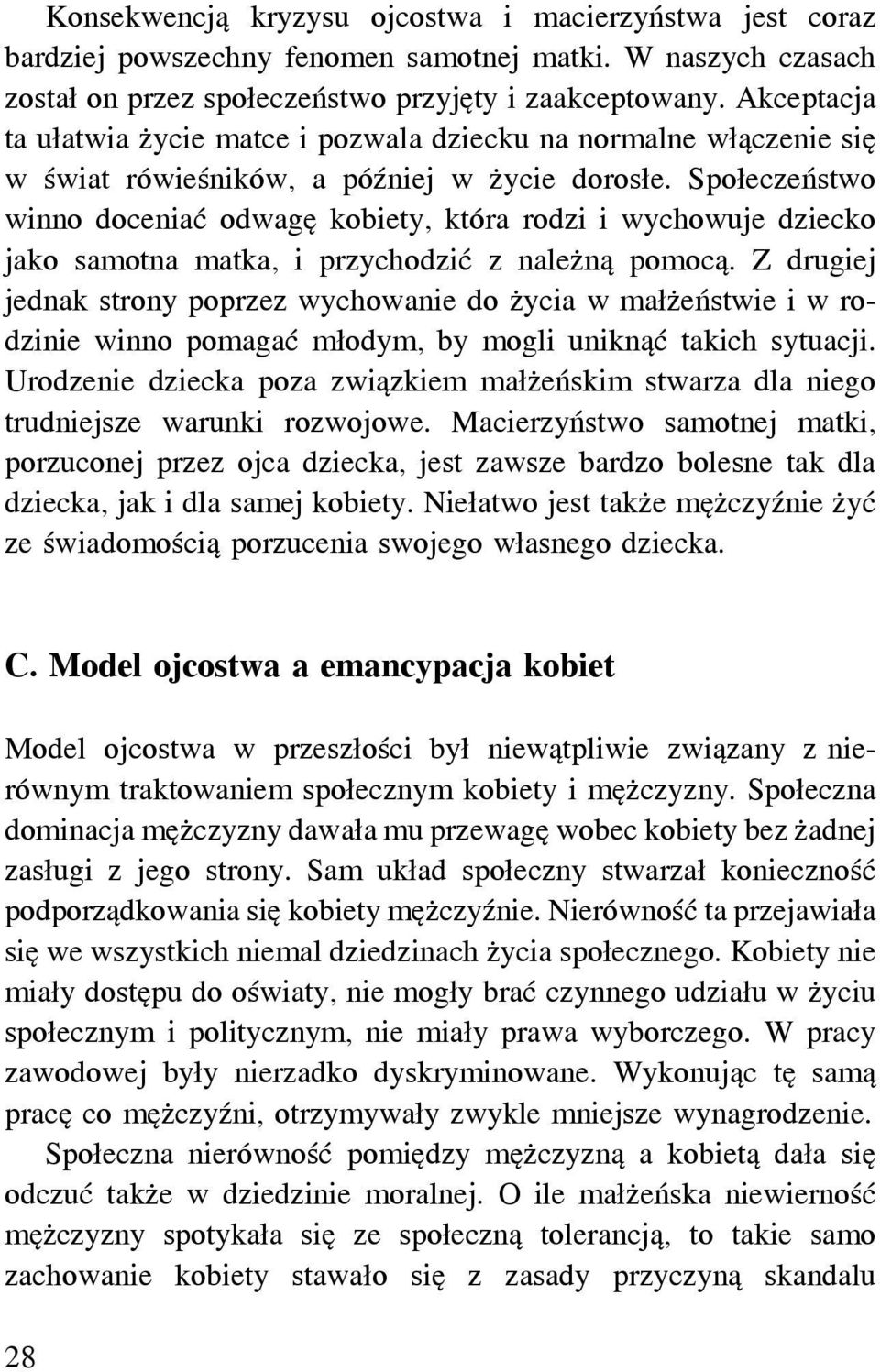 Społeczeństwo winno doceniać odwagę kobiety, która rodzi i wychowuje dziecko jako samotna matka, i przychodzić z należną pomocą.