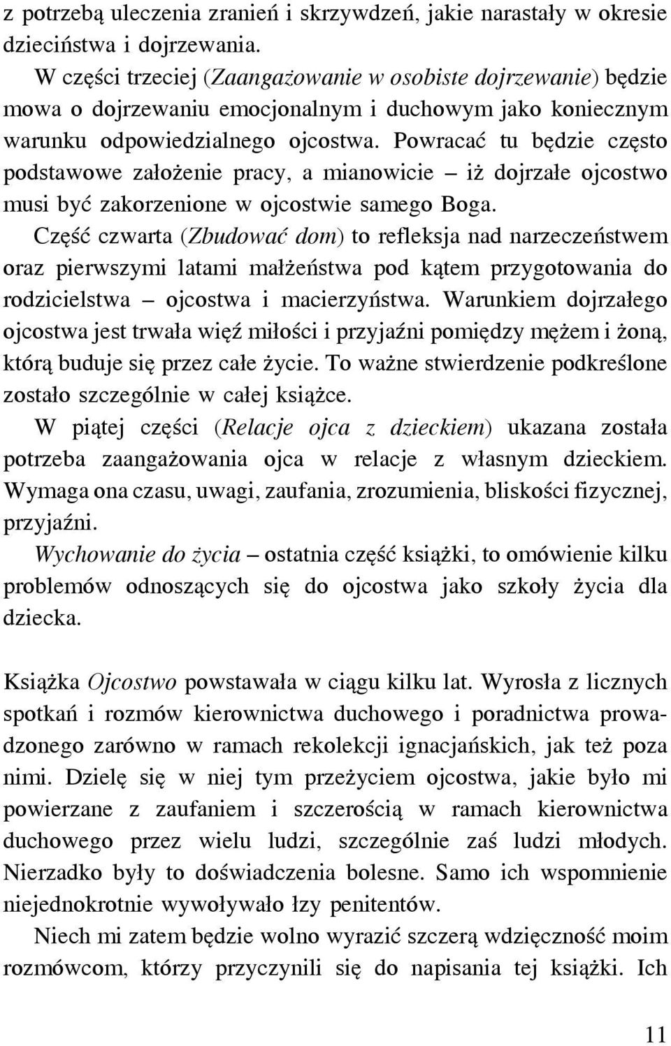 Powracać tu będzie często podstawowe założenie pracy, a mianowicie iż dojrzałe ojcostwo musi być zakorzenione w ojcostwie samego Boga.