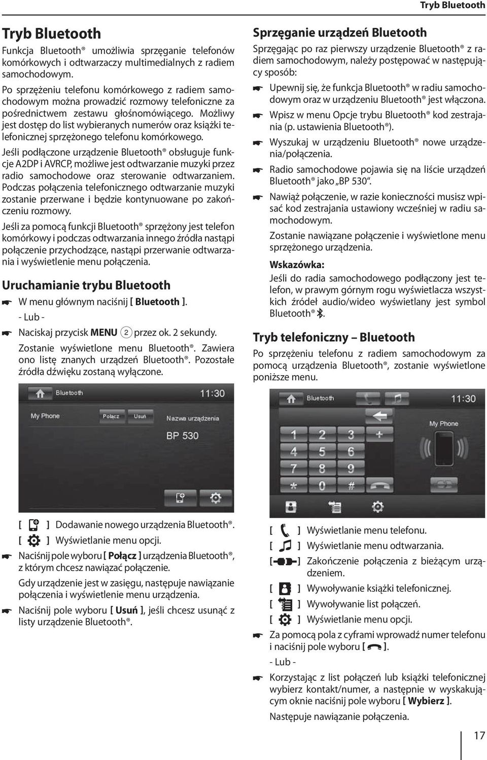 Możliwy jest dostęp do list wybieranych numerów oraz książki telefonicznej sprzężonego telefonu komórkowego.