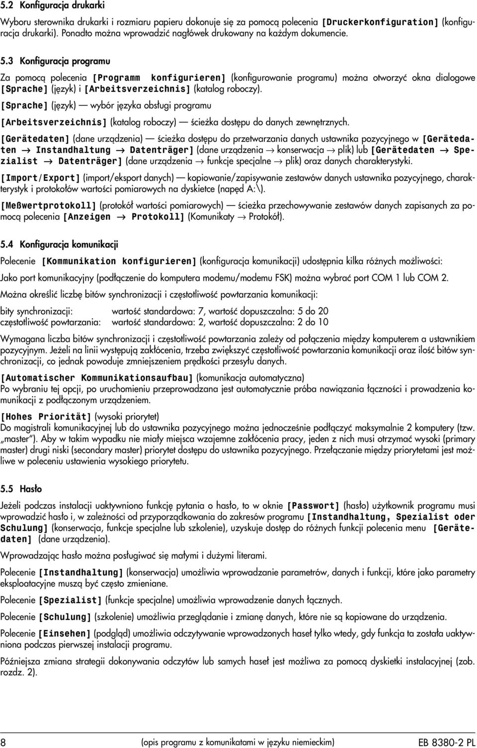 3 Konfiguracja programu Za pomoc¹ polecenia [Programm konfigurieren] (konfigurowanie programu) mo na otworzyæ okna dialogowe [Sprache] (jêzyk) i [Arbeitsverzeichnis] (katalog roboczy).