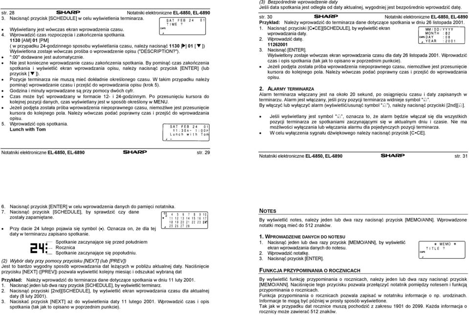 30 Notatniki elektroniczne EL-6850, EL-6890 Przykład: Należy wprowadzić do terminarza dane dotyczące spotkania w dniu 26 listopada 2001. Wyświetlany jest wówczas ekran wprowadzenia czasu. 4.