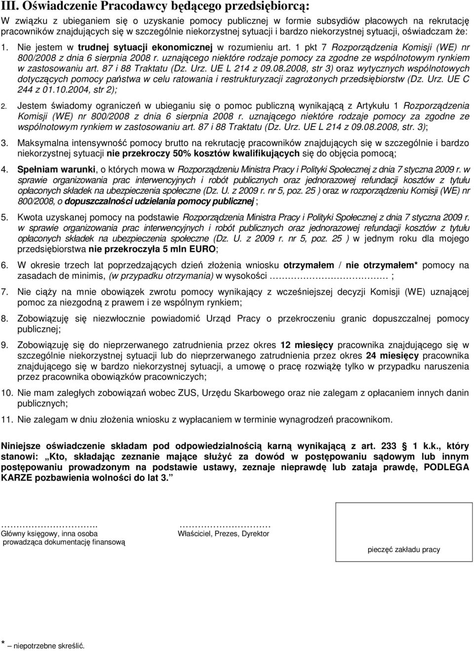 1 pkt 7 Rozporządzenia Komisji (WE) nr 800/2008 z dnia 6 sierpnia 2008 r. uznającego niektóre rodzaje pomocy za zgodne ze wspólnotowym rynkiem w zastosowaniu art. 87 i 88 Traktatu (Dz. Urz.