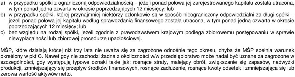 w tym ponad jedna czwarta w okresie poprzedzających 12 miesięcy; lub c) bez względu na rodzaj spółki, jeŝeli zgodnie z prawodawstwem krajowym podlega zbiorowemu postępowaniu w sprawie