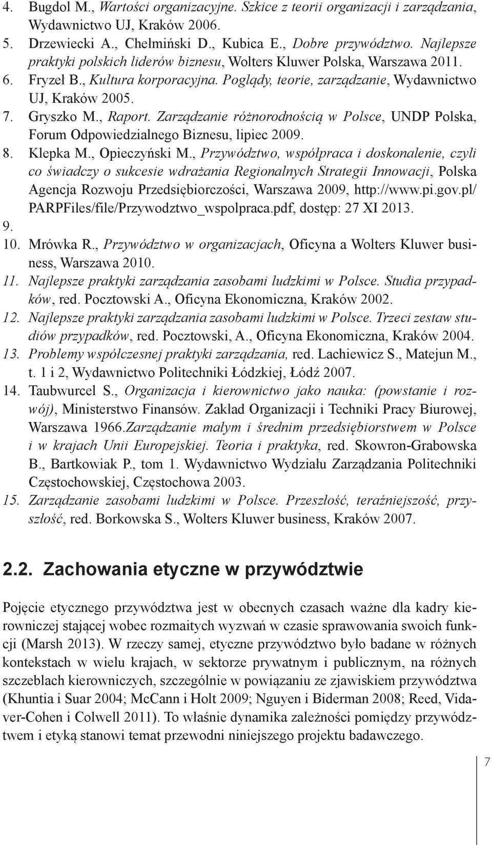 Zarządzanie różnorodnością w Polsce, UNDP Polska, Forum Odpowiedzialnego Biznesu, lipiec 2009. 8. Klepka M., Opieczyński M.