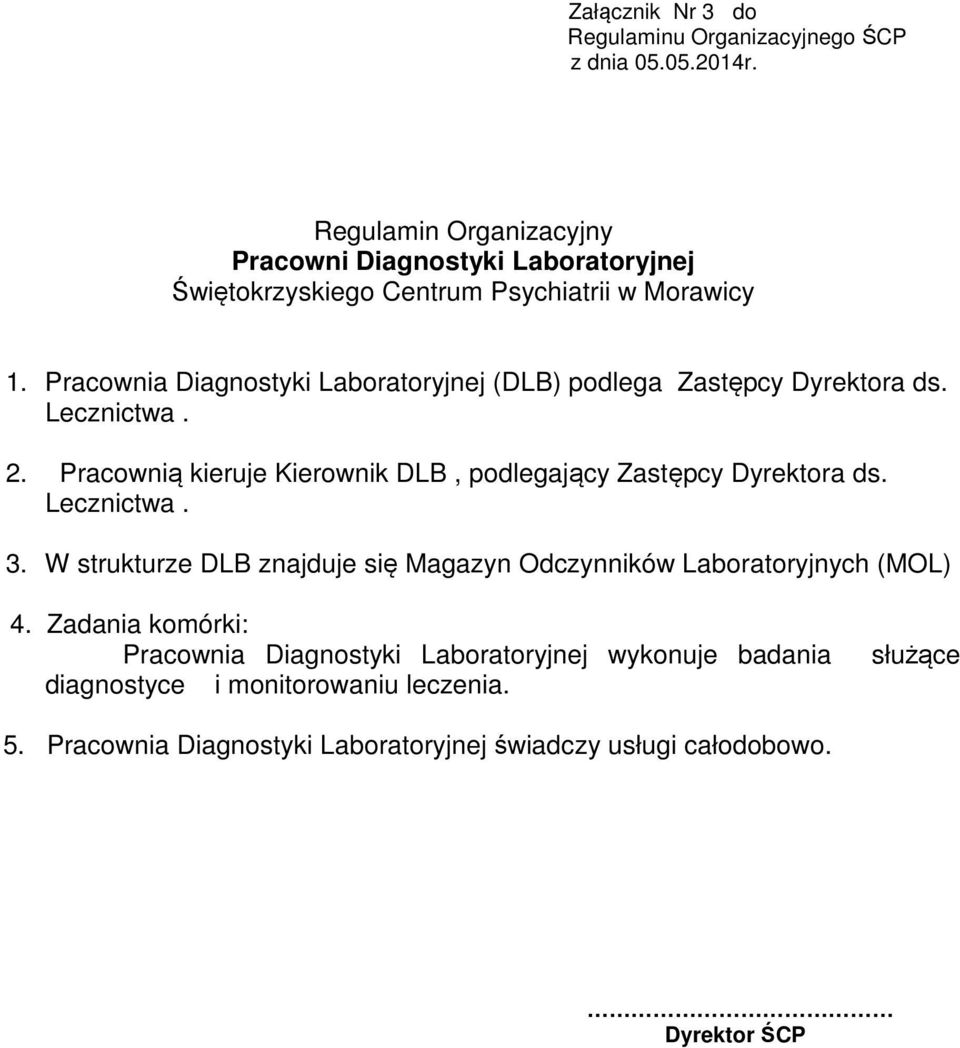 W strukturze DLB znajduje się Magazyn Odczynników Laboratoryjnych (MOL) 4.