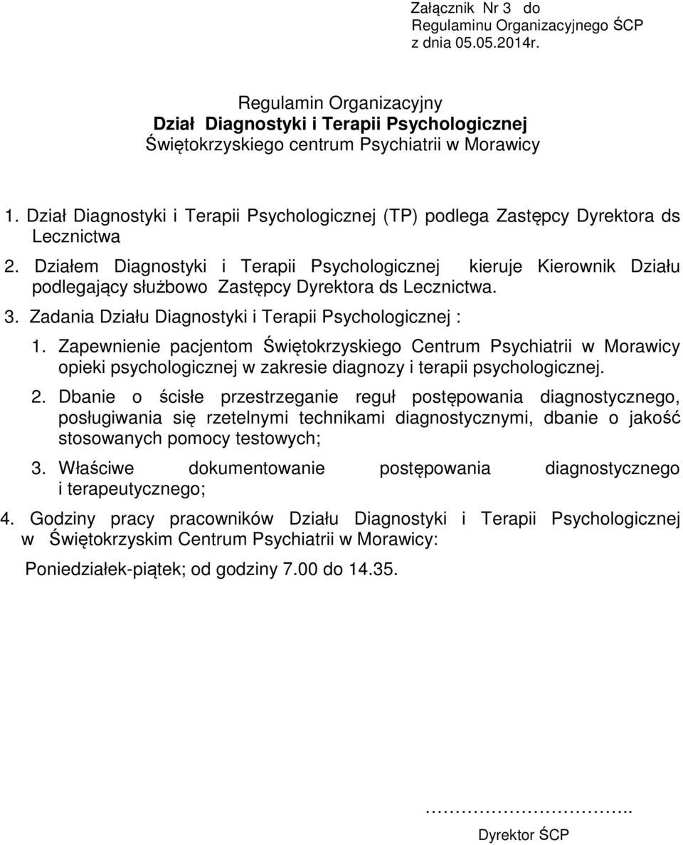 Zapewnienie pacjentom opieki psychologicznej w zakresie diagnozy i terapii psychologicznej. 2.