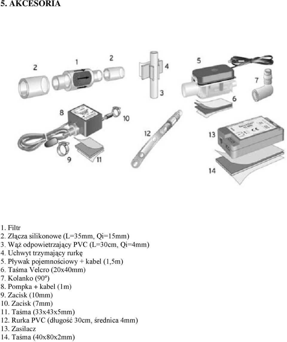 Pływak pojemnościowy + kabel (1,5m) 6. Taśma Velcro (20x40mm) 7. Kolanko (90º) 8.