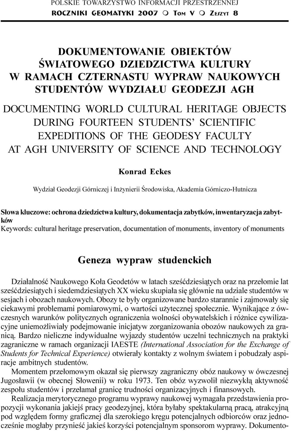 CULTURAL HERITAGE OBJECTS DURING FOURTEEN STUDENTS SCIENTIFIC EXPEDITIONS OF THE GEODESY FACULTY AT AGH UNIVERSITY OF SCIENCE AND TECHNOLOGY Konrad Eckes Wydzia³ Geodezji Górniczej i In ynierii