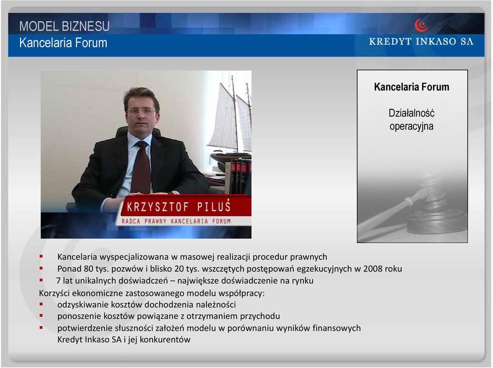 wszczętych postępowań egzekucyjnych w 2008 roku 7 lat unikalnych doświadczeń największe doświadczenie na rynku Korzyści ekonomiczne