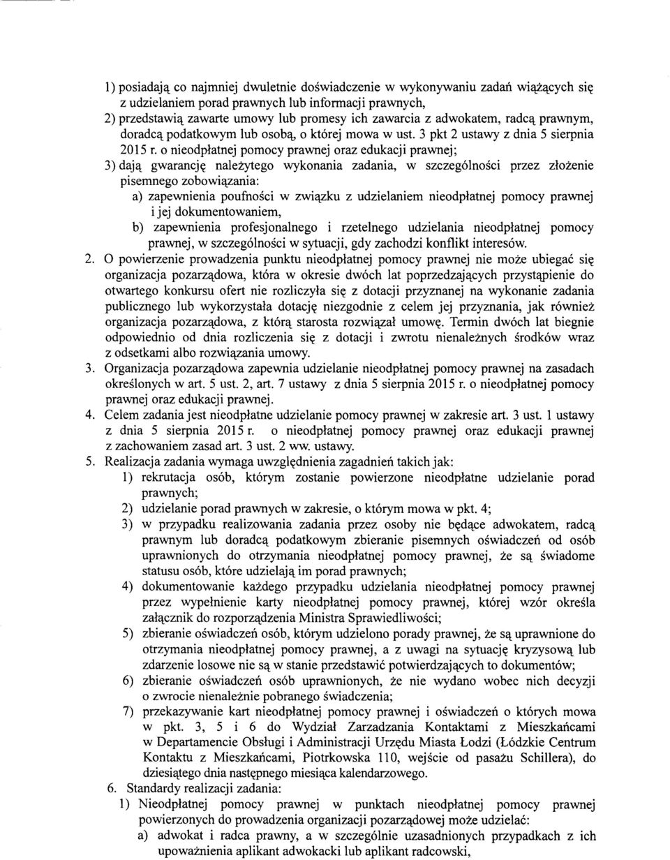 0 nieodplatnej pomocy prawnej oraz edukacji prawnej; 3) daj<\. gwarancj~ nalezytego wykonania zadania, w szczeg61nosci przez zlozenie pisemnego zobowi<\.zania: a) zapewnienia poufnosci w zwi<\.