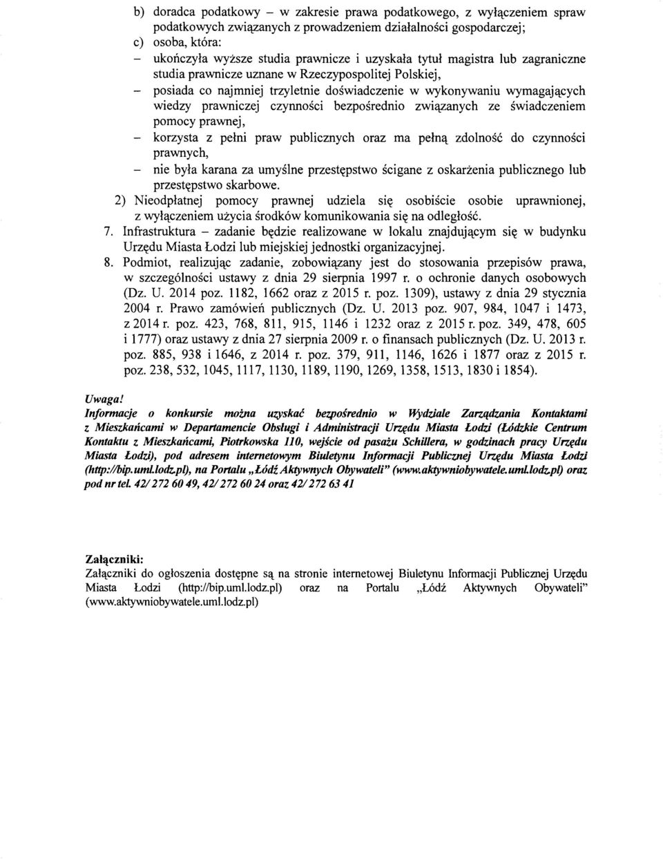 bezposrednio zwiclzanych ze swiadczeniem pomocy prawnej, - korzysta z pelni praw publicznych oraz rna peln'l zdolnosc do czynnosci prawnych, - nie byla karana za umyslne przest~pstwo scigane z