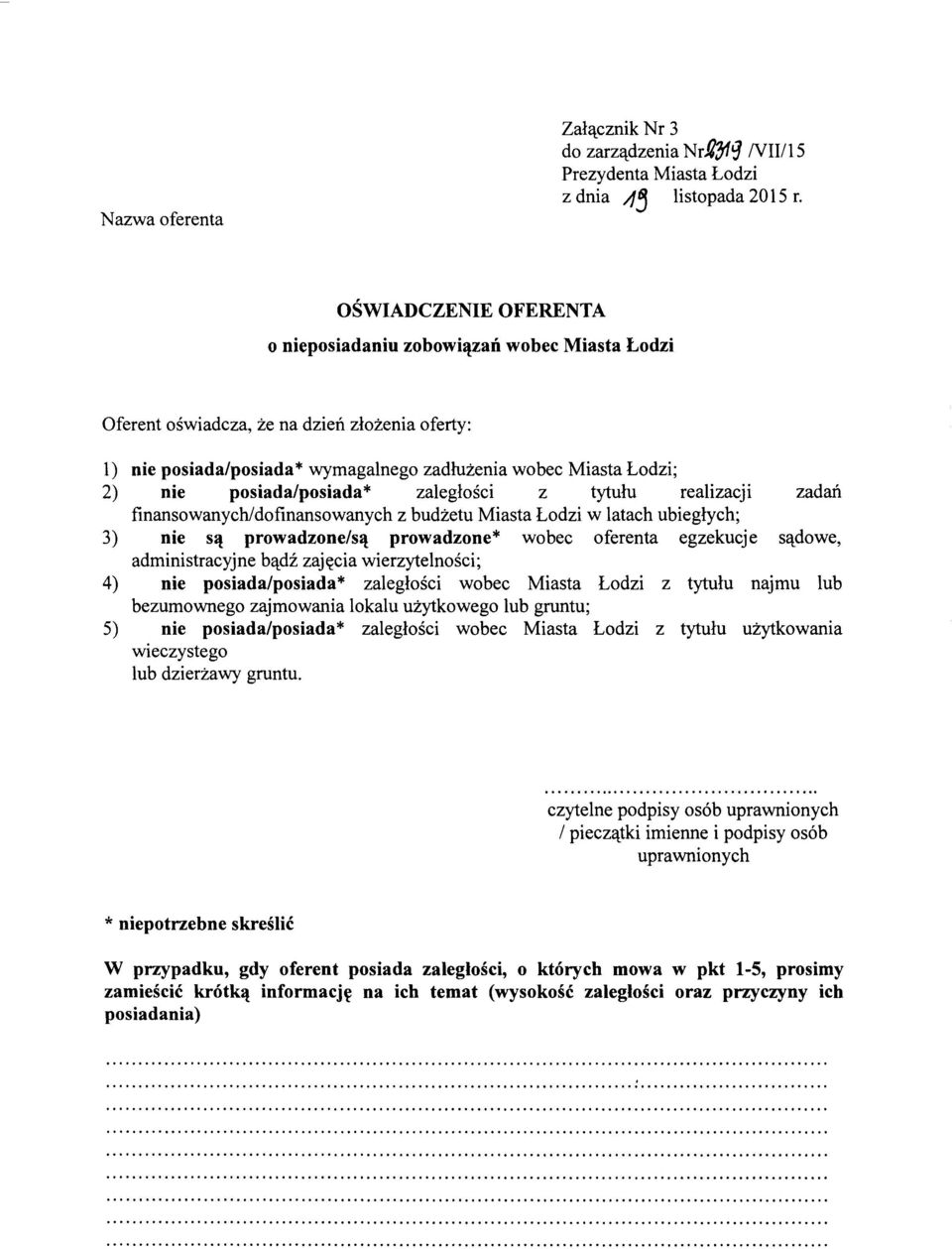 posiada/posiada* zaleglosci z tytulu realizacji zadaii finansowanychldofinansowanych z budzetu Miasta Lodzi w latach ubieglych; 3) Die s~ prowadzode/s~ prowadzode* wobec oferenta egzekucje s'tdowe,