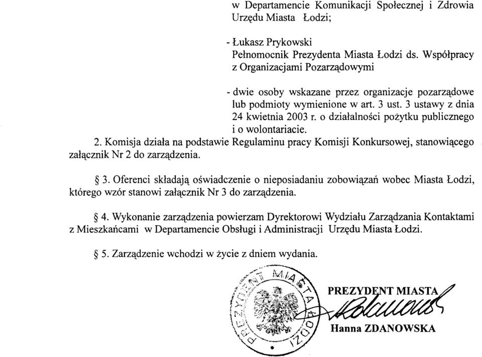 0 dzialalnosci pozytku publicznego i 0 wolontariacie. 2. Komisja dziala na podstawie Regulaminu pracy Komisji Konkursowej, stanowi'\ccego zal'\ccznik Nr 2 do zarz'\cdzenia. 3.