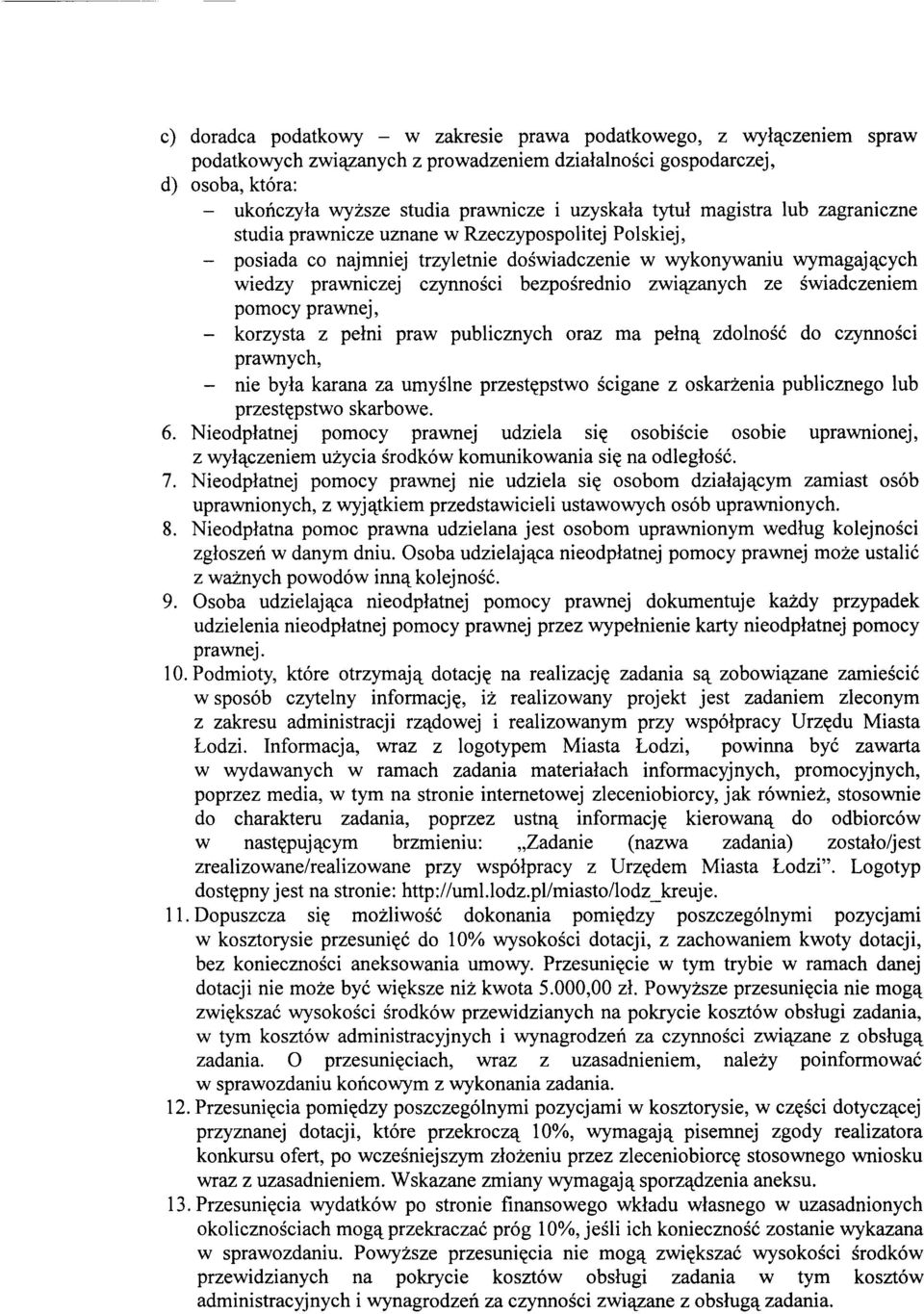 bezposrednio zwi'\zanych ze swiadczeniem pomocy prawnej, - korzysta z pelni praw publicznych oraz rna pelnct zdolnose do czynnosci prawnych, - nie byla karana za umyslne przest~pstwo scigane z