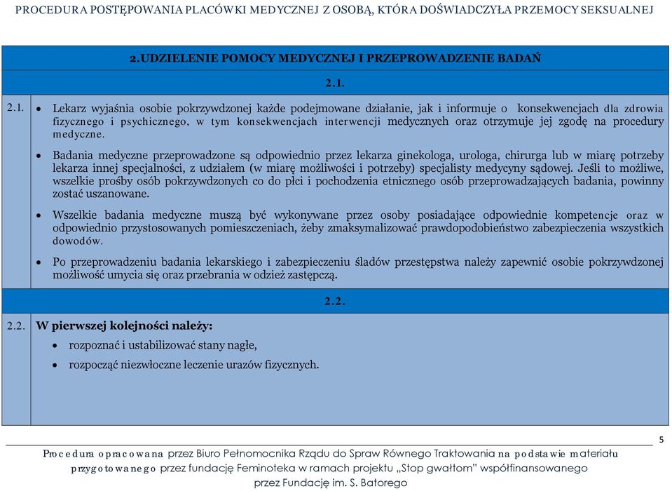 otrzymuje jej zgodę na procedury medyczne.