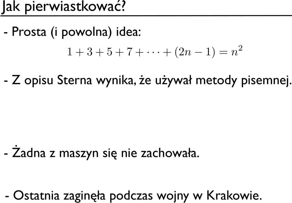 - Z opisu Sterna wynika, że używał metody pisemnej.