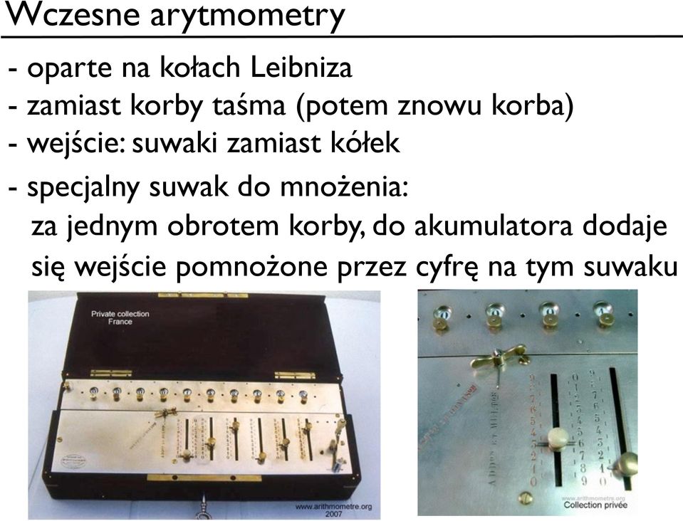 kółek - specjalny suwak do mnożenia: za jednym obrotem korby,