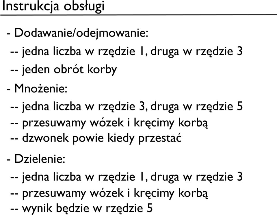 przesuwamy wózek i kręcimy korbą -- dzwonek powie kiedy przestać - Dzielenie: -- jedna