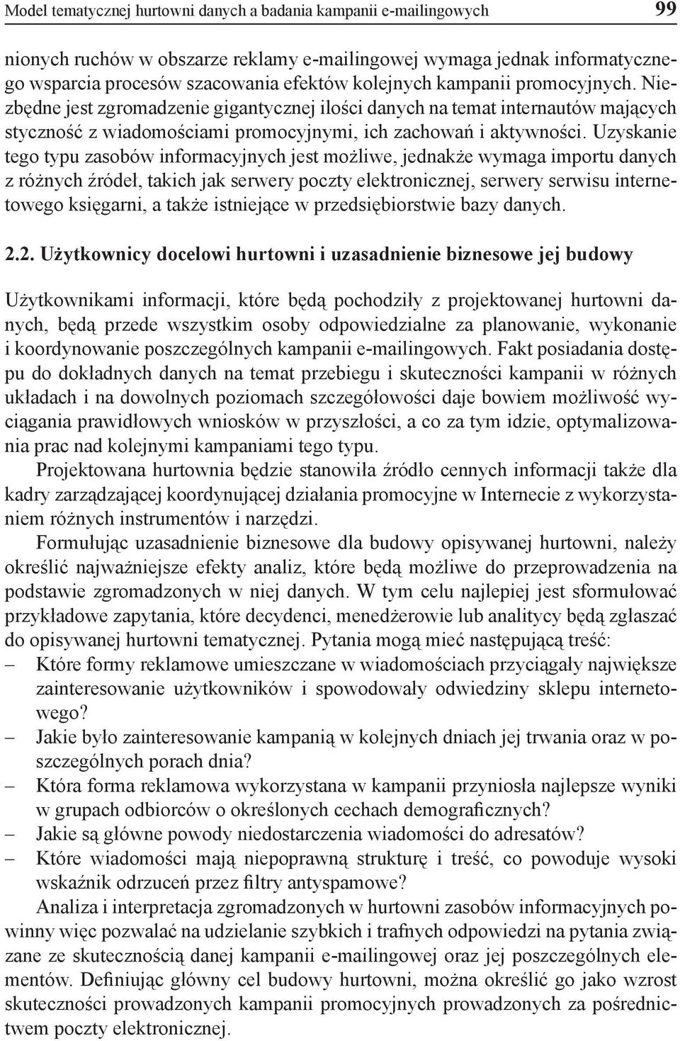 Uzyskanie tego typu zasobów informacyjnych jest możliwe, jednakże wymaga importu danych z różnych źródeł, takich jak serwery poczty elektronicznej, serwery serwisu internetowego księgarni, a także