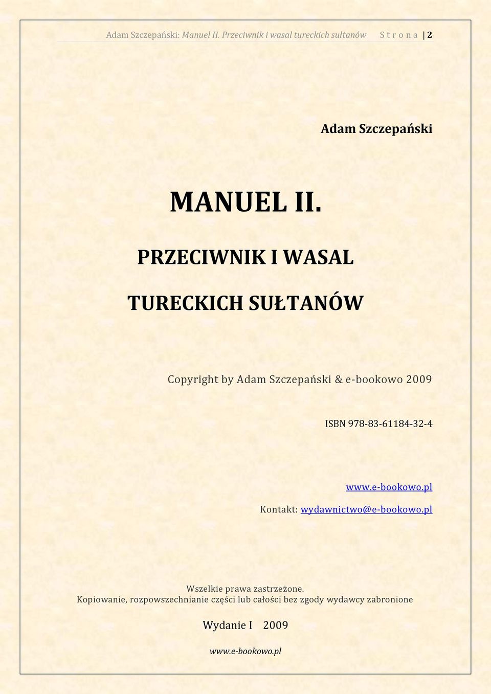 PRZECIWNIK I WASAL TURECKICH SUŁTANÓW Copyright by Adam Szczepański & e-bookowo 2009 ISBN