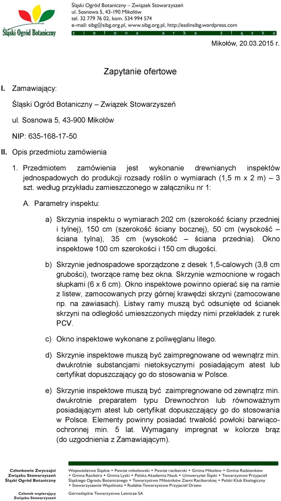 Parametry inspektu: a) Skrzynia inspektu o wymiarach 202 cm (szerokość ściany przedniej i tylnej), 150 cm (szerokość ściany bocznej), 50 cm (wysokość ściana tylna), 35 cm (wysokość ściana przednia).