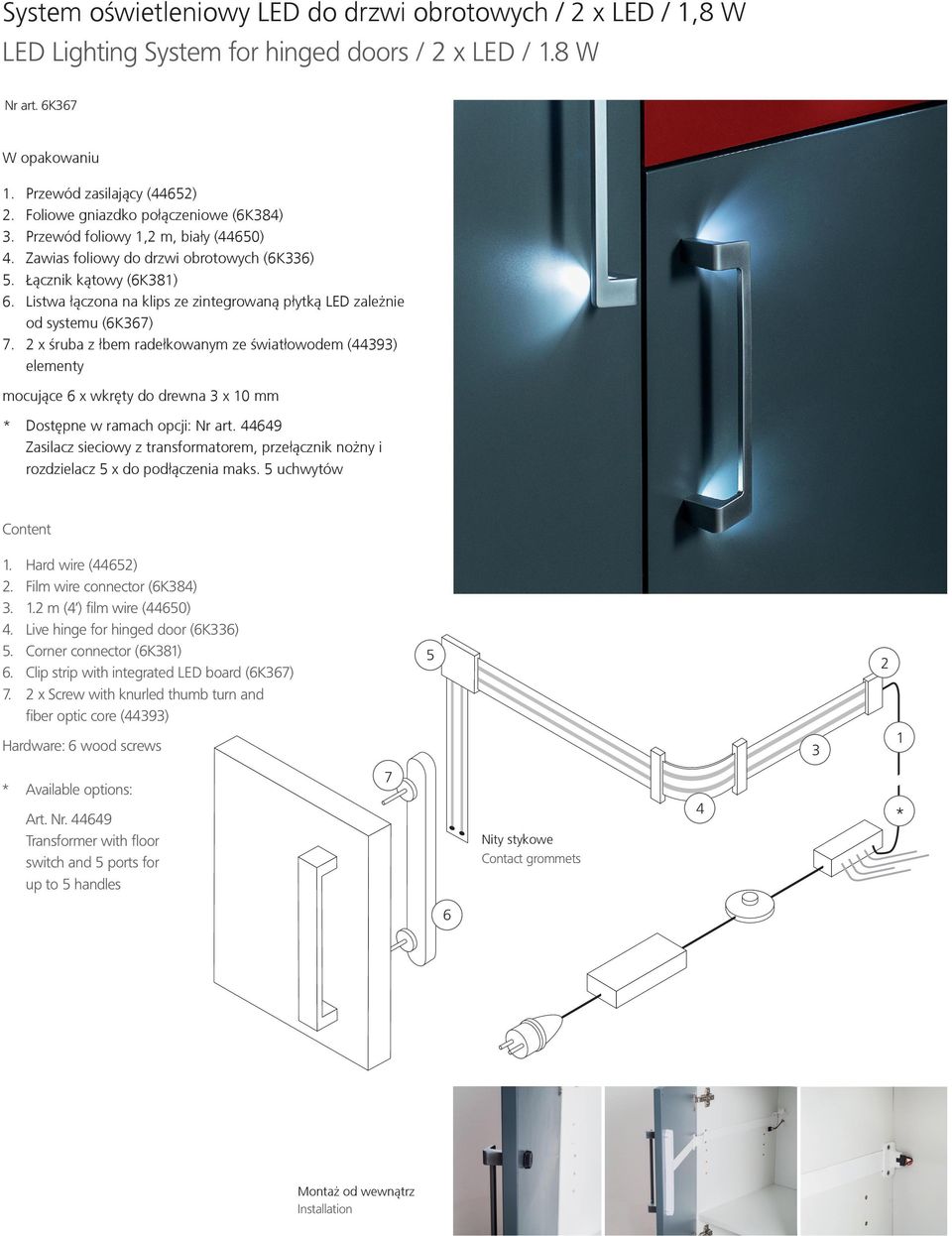 K8 Nr art. K8 Styk sprężynujący do Flex connector male for drawers Nr art. K8A Styk wsuwany do Flex connector female for drawers Nr art.