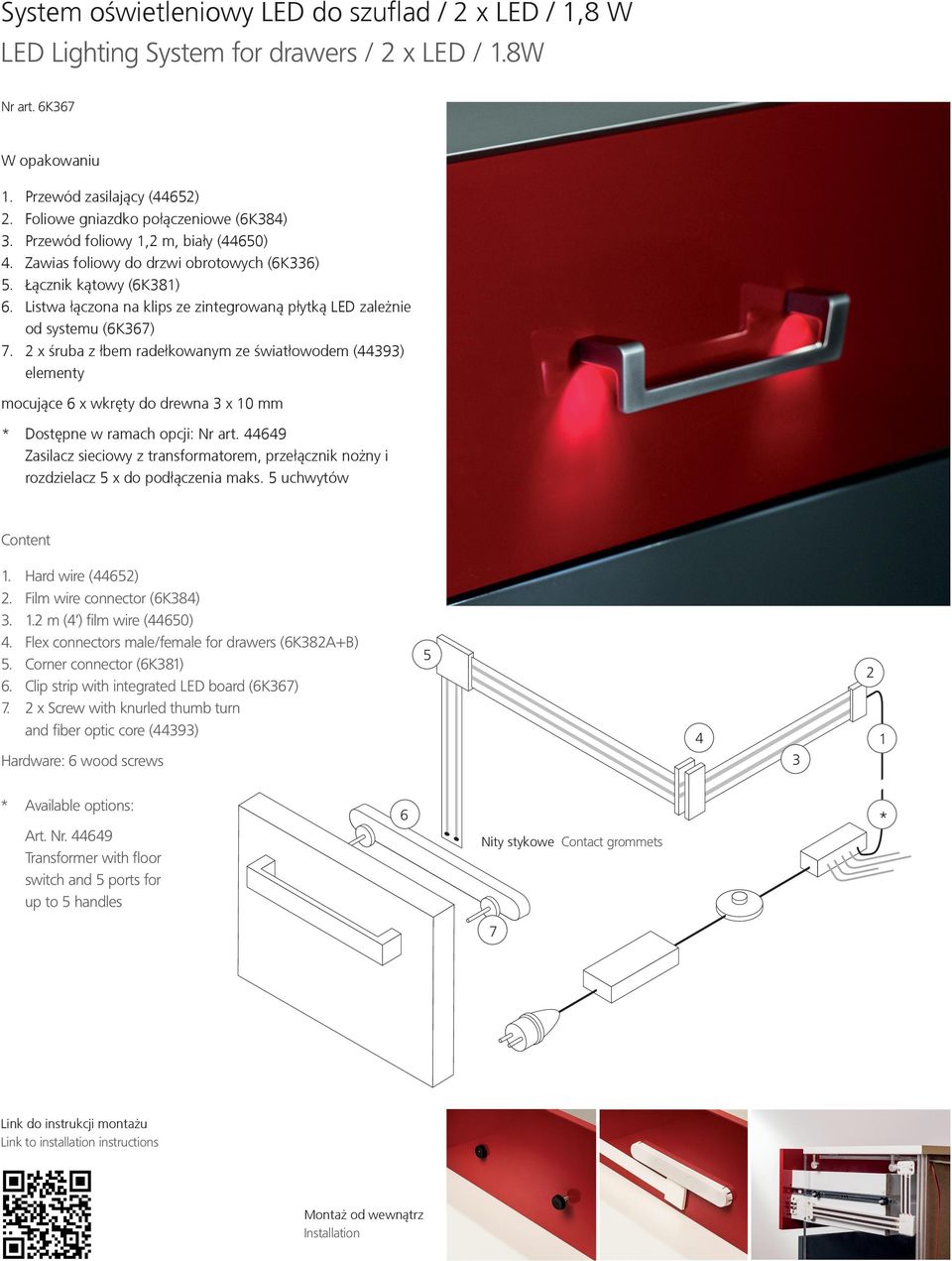 K8 Nr art. K8 Styk sprężynujący do Flex connector male for drawers Nr art. K8A Styk wsuwany do Flex connector female for drawers Nr art.