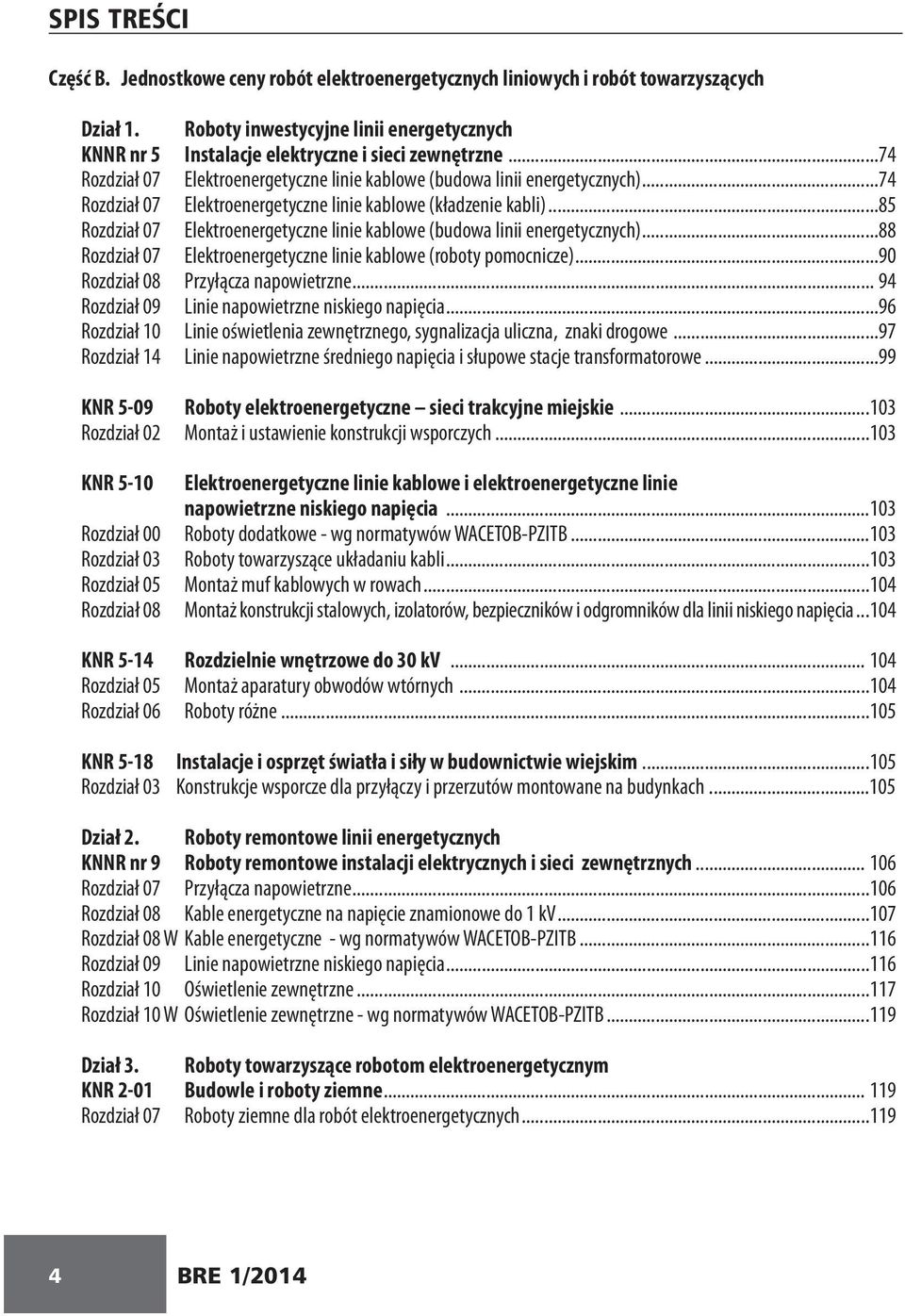 ..74 Rozdział 07 Elektroenergetyczne linie kablowe (kładzenie kabli)...85 Rozdział 07 Elektroenergetyczne linie kablowe (budowa linii energetycznych).