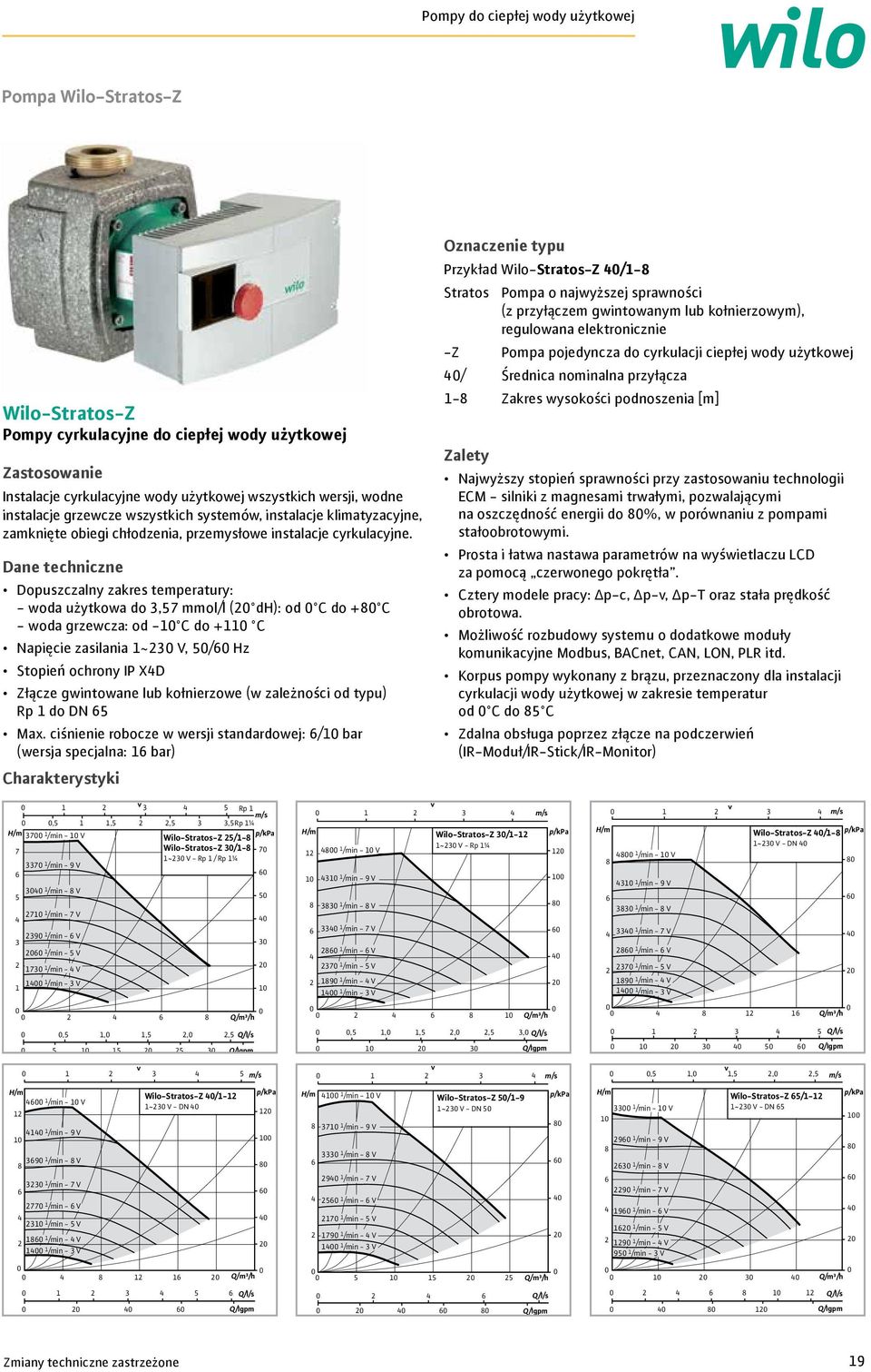 Dopuszczalny zakres temperatury: - woda użytkowa do,7 mmol/l ( d): od C do + C - woda grzewcza: od - C do + C Napięcie zasilania ~ V, / z Stopień ochrony IP XD Złącze gwintowane lub kołnierzowe (w