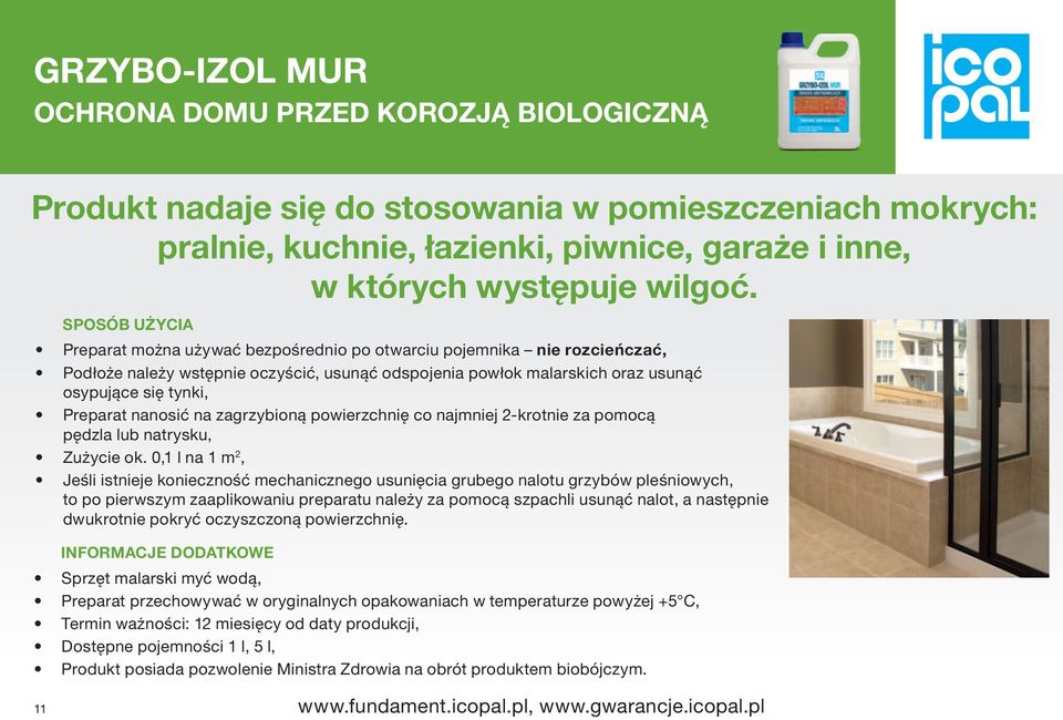 nanosić na zagrzybioną powierzchnię co najmniej 2-krotnie za pomocą pędzla lub natrysku, Zużycie ok.