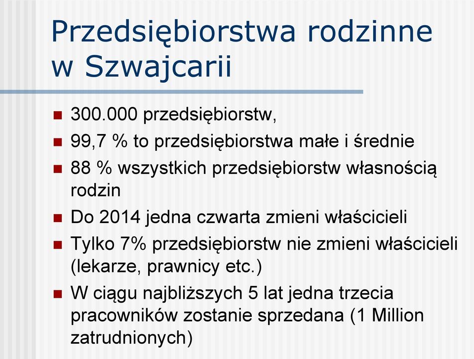 przedsiębiorstw własnością rodzin Do 2014 jedna czwarta zmieni właścicieli Tylko 7%