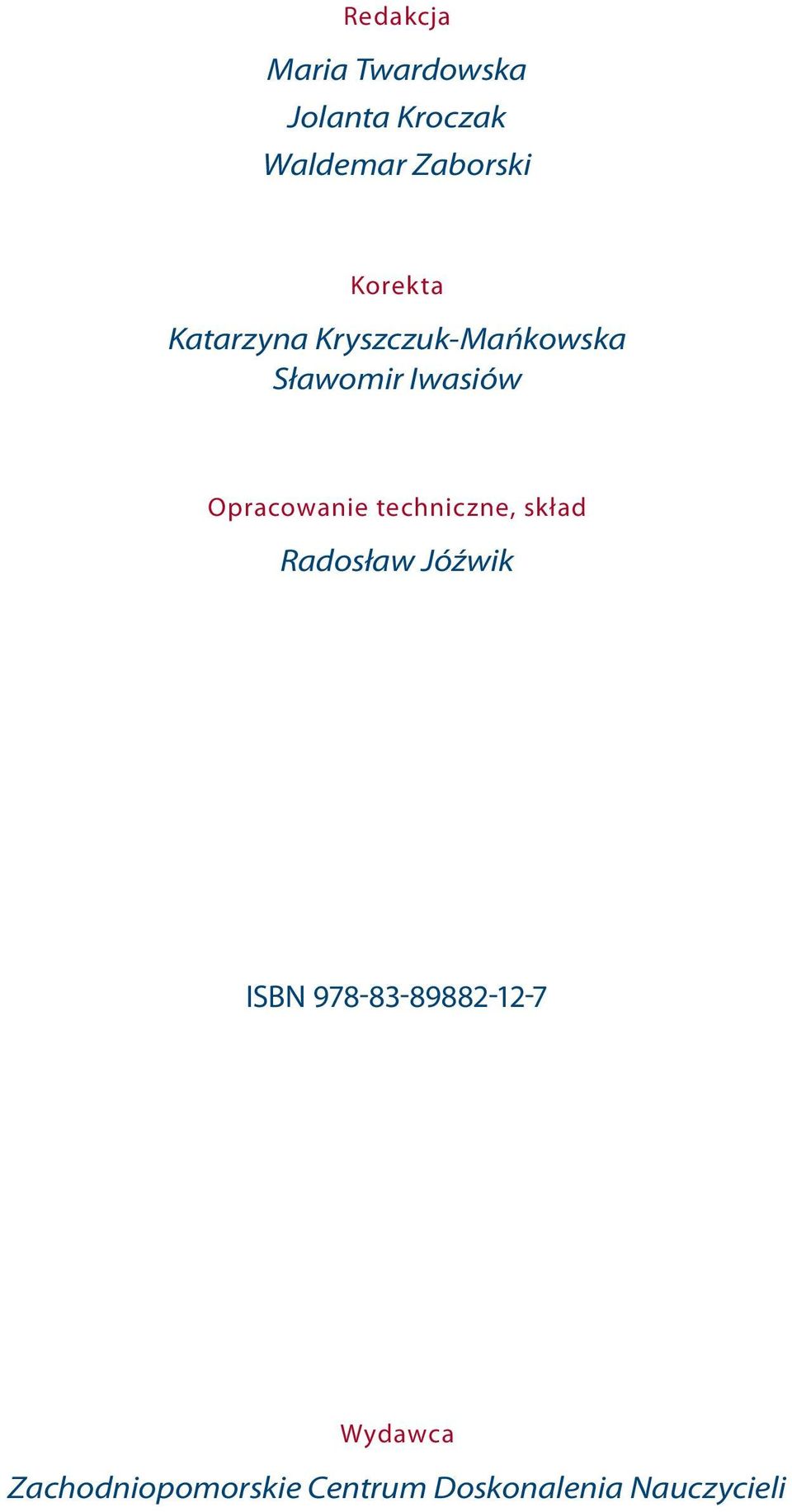 Opracowanie techniczne, skład Radosław Jóźwik ISBN