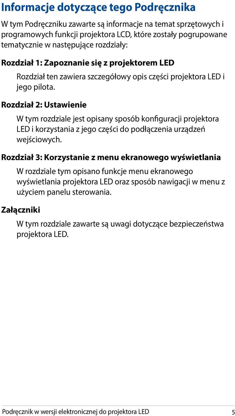 Rozdział 2: Ustawienie W tym rozdziale jest opisany sposób konfiguracji projektora LED i korzystania z jego części do podłączenia urządzeń wejściowych.