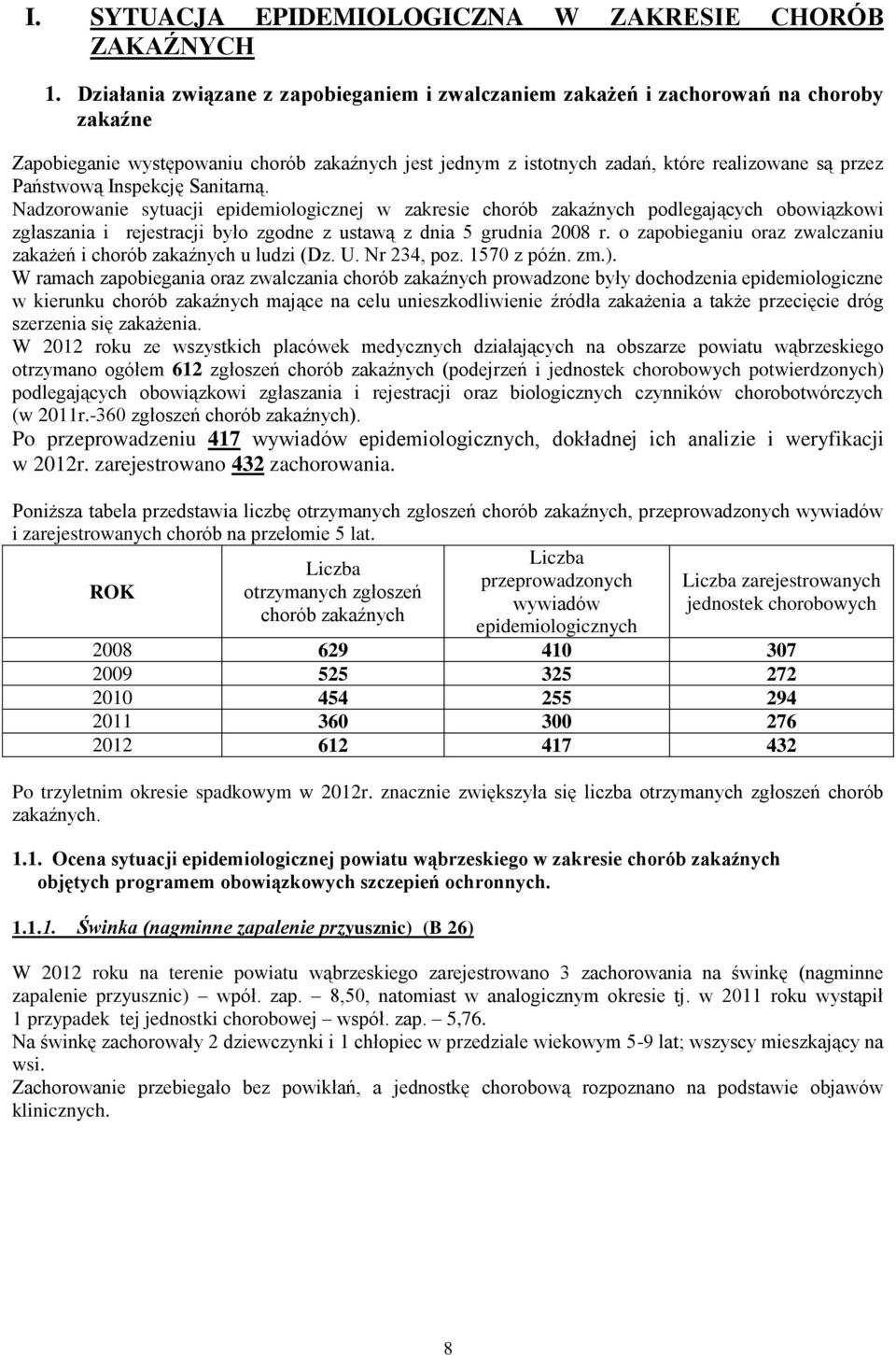 Inspekcję Sanitarną. Nadzorowanie sytuacji epidemiologicznej w zakresie chorób zakaźnych podlegających obowiązkowi zgłaszania i rejestracji było zgodne z ustawą z dnia 5 grudnia 2008 r.