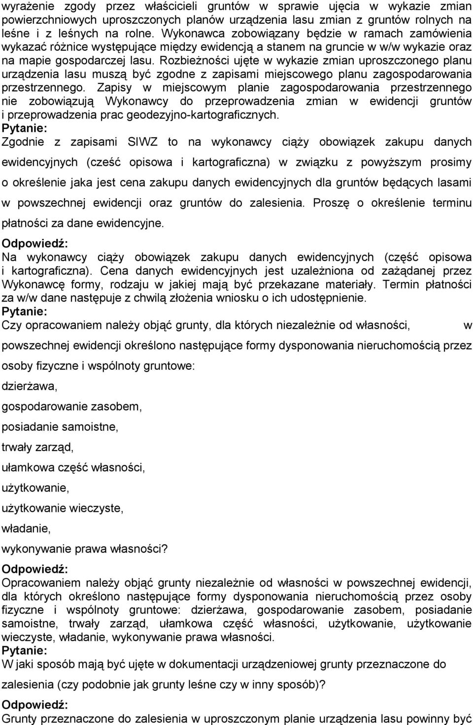 Rozbieżności ujęte w wykazie zmian uproszczonego planu urządzenia lasu muszą być zgodne z zapisami miejscowego planu zagospodarowania przestrzennego.