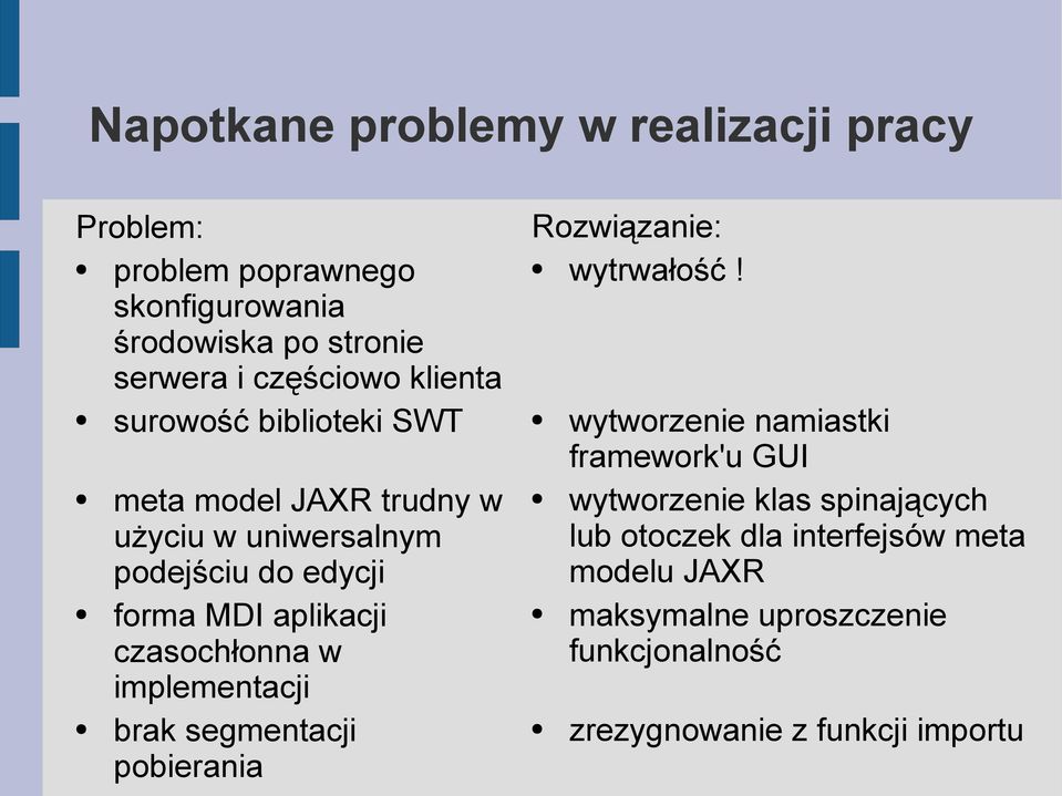 czasochłonna w implementacji brak segmentacji pobierania Rozwiązanie: wytrwałość!